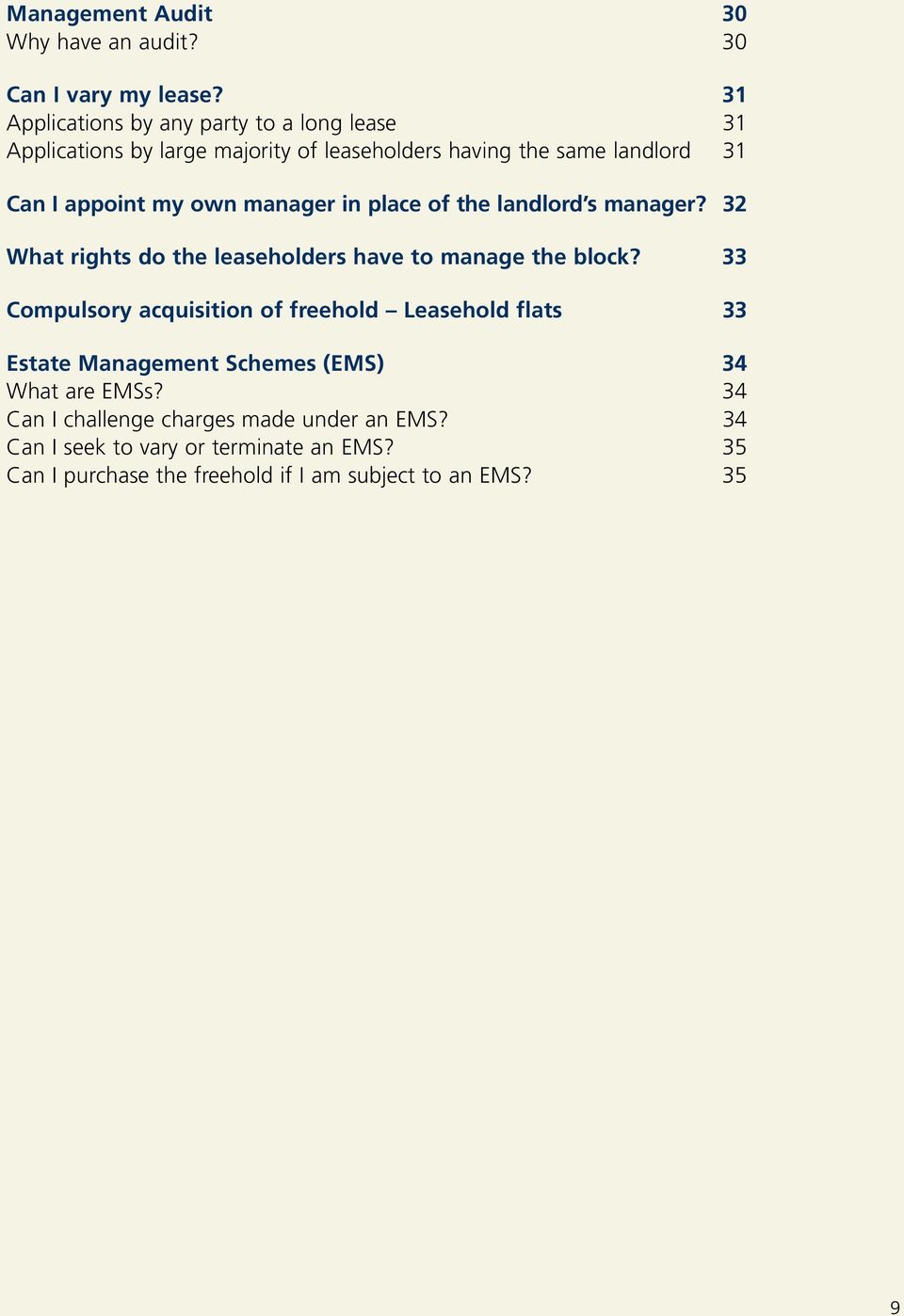own manager in place of the landlord s manager? 32 What rights do the leaseholders have to manage the block?