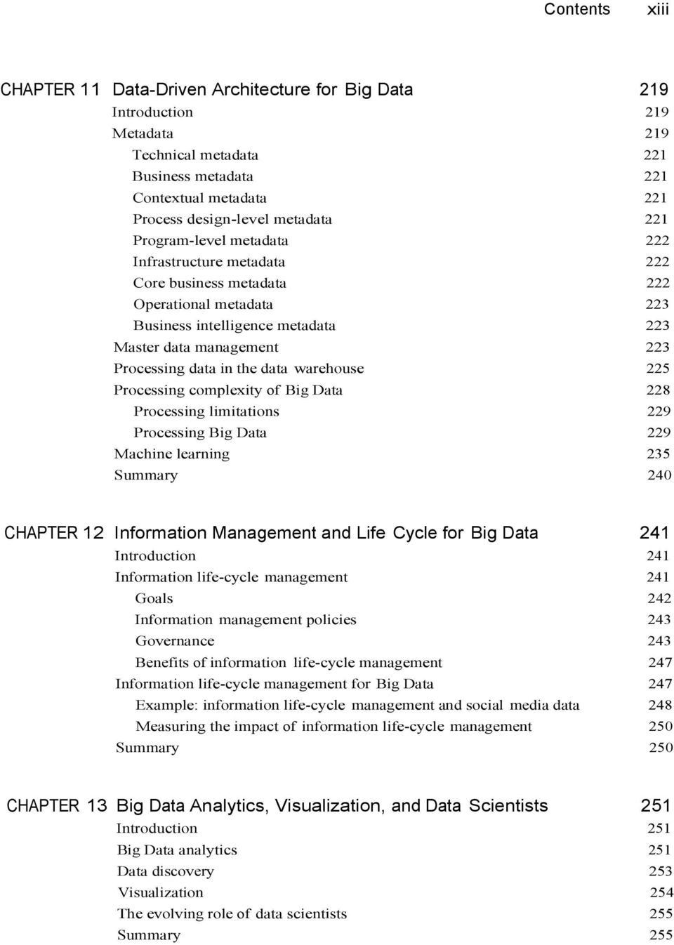 warehouse 225 Processing complexity of Big Data 228 Processing limitations 229 Processing Big Data 229 Machine learning 235 Summary 240 CHAPTER 12 Information Management and Life Cycle for Big Data