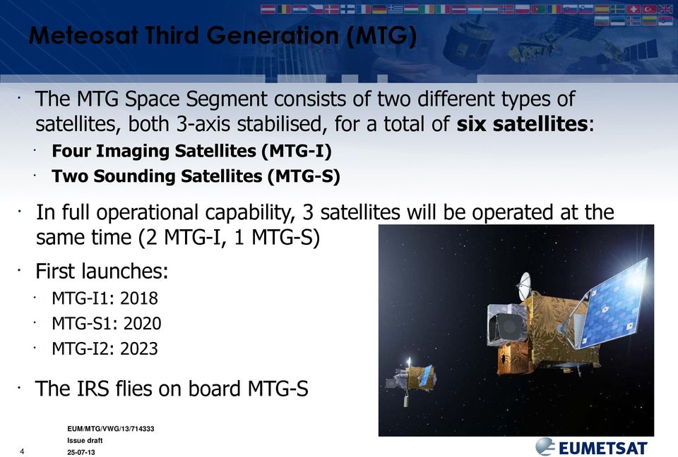 will be operated at the same time (2 MTG-I, 1 MTG-S) First launches: Four Imaging Satellites (MTG-I)