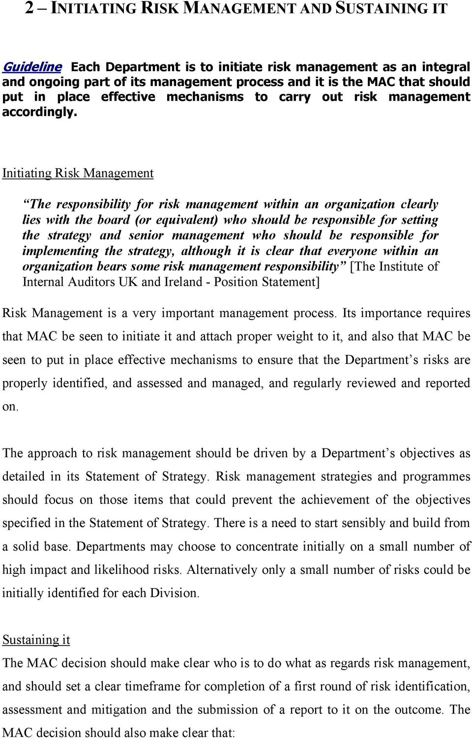 Initiating Risk Management The responsibility for risk management within an organization clearly lies with the board (or equivalent) who should be responsible for setting the strategy and senior