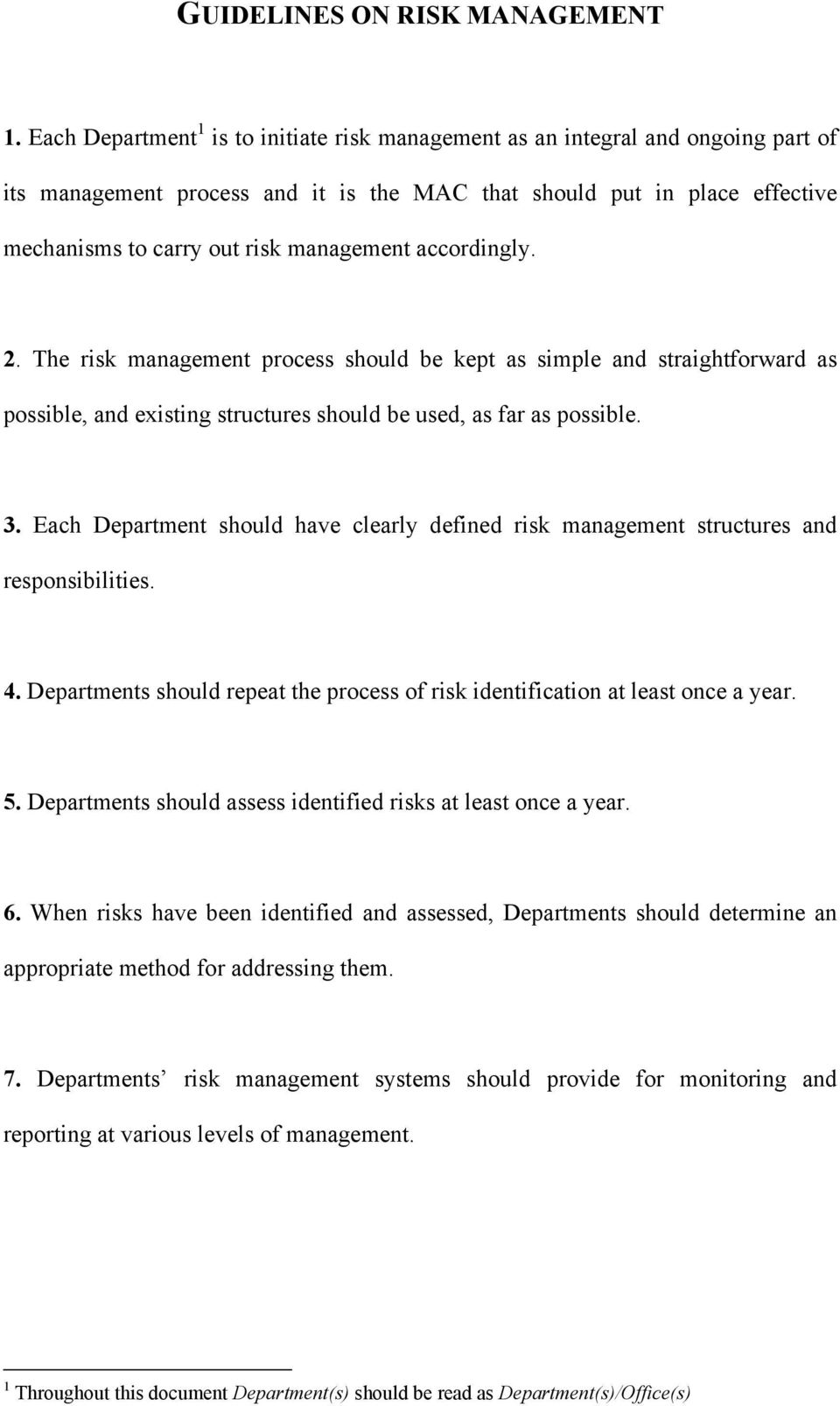 accordingly. 2. The risk management process should be kept as simple and straightforward as possible, and existing structures should be used, as far as possible. 3.