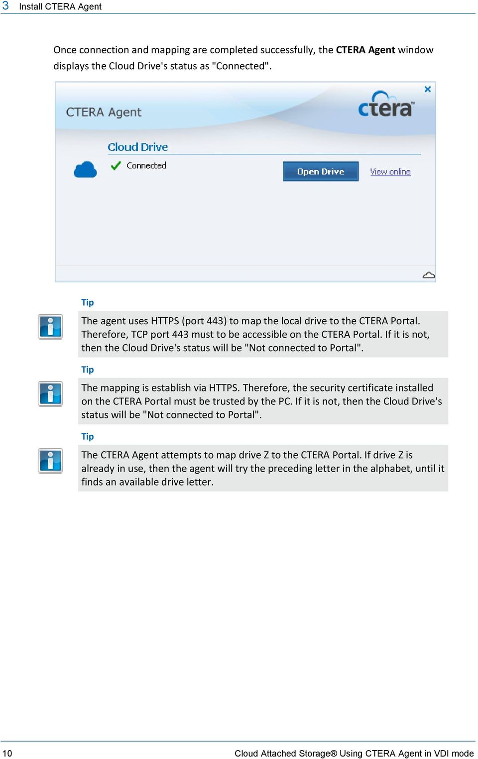If it is not, then the Cloud Drive's status will be "Not connected to Portal". Tip The mapping is establish via HTTPS.
