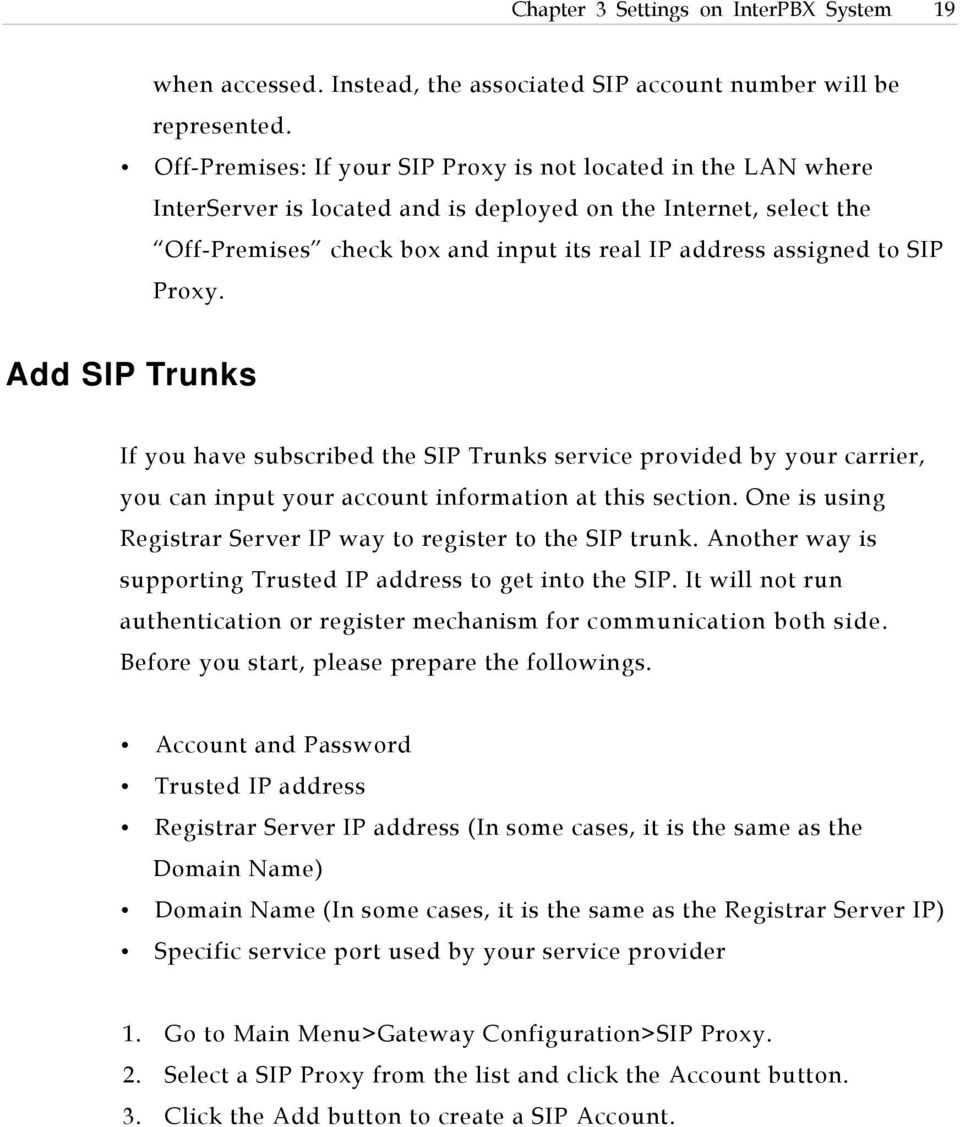 Proxy. Add SIP Trunks If you have subscribed the SIP Trunks service provided by your carrier, you can input your account information at this section.
