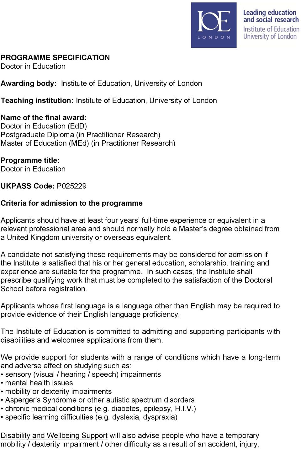 admission to the programme Applicants should have at least four years full-time experience or equivalent in a relevant professional area and should normally hold a Master s degree obtained from a