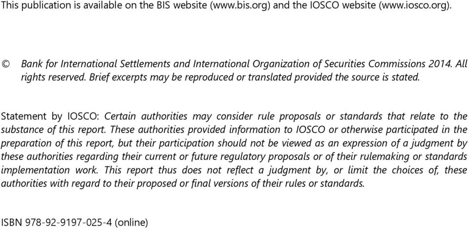 Statement by IOSCO: Certain authorities may consider rule proposals or standards that relate to the substance of this report.