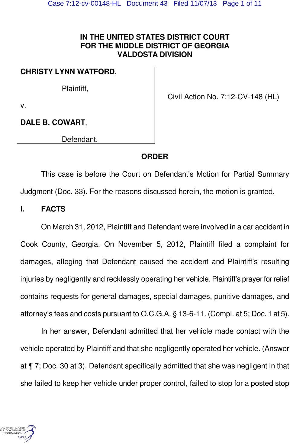 For the reasons discussed herein, the motion is granted. I. FACTS On March 31, 2012, Plaintiff and Defendant were involved in a car accident in Cook County, Georgia.