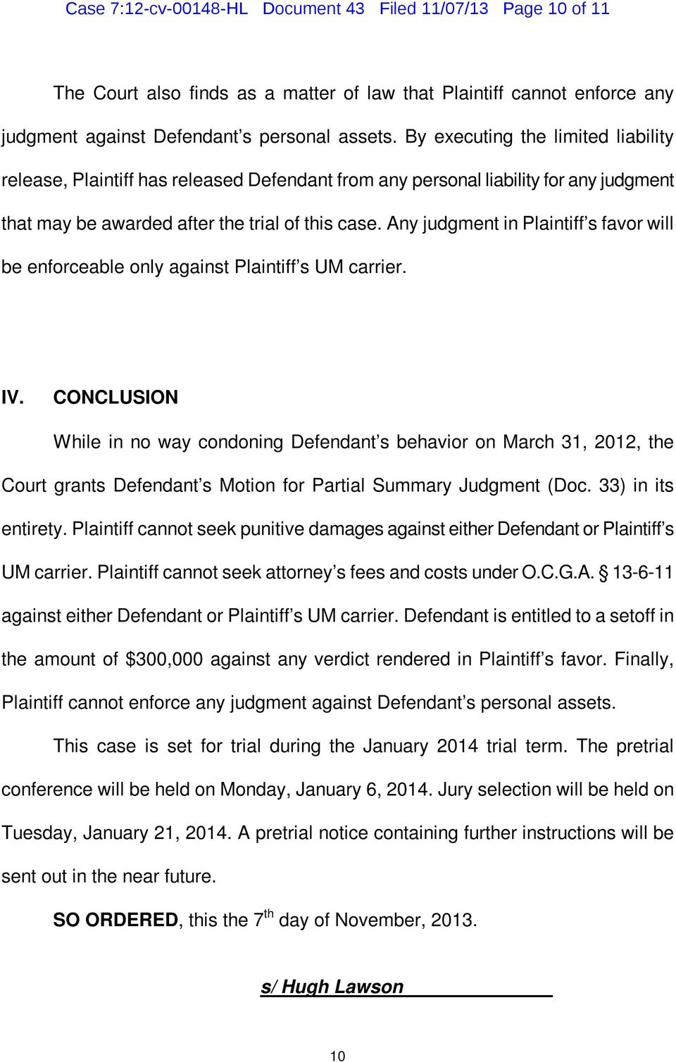 Any judgment in Plaintiff s favor will be enforceable only against Plaintiff s UM carrier. IV.