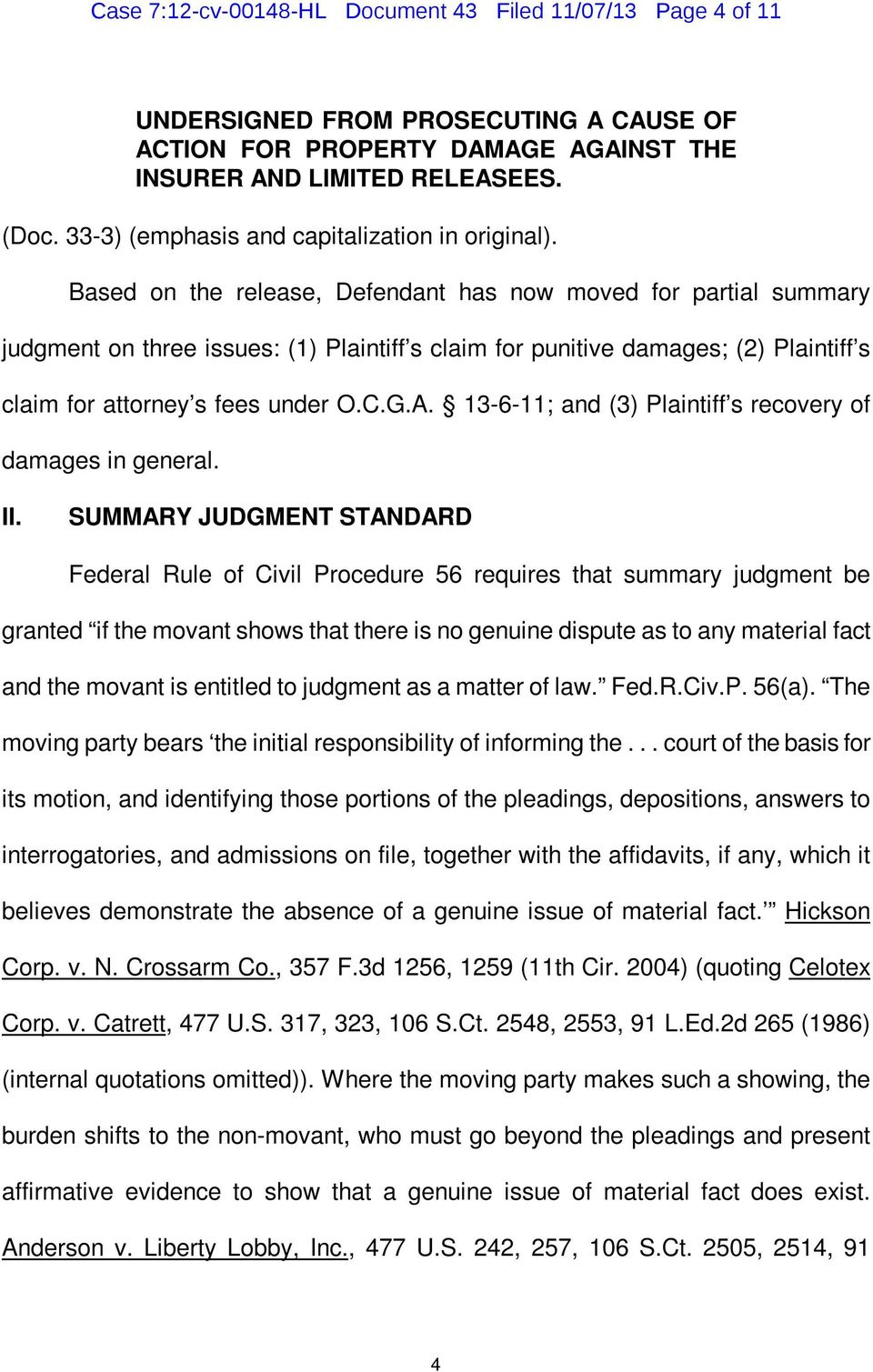 Based on the release, Defendant has now moved for partial summary judgment on three issues: (1) Plaintiff s claim for punitive damages; (2) Plaintiff s claim for attorney s fees under O.C.G.A.