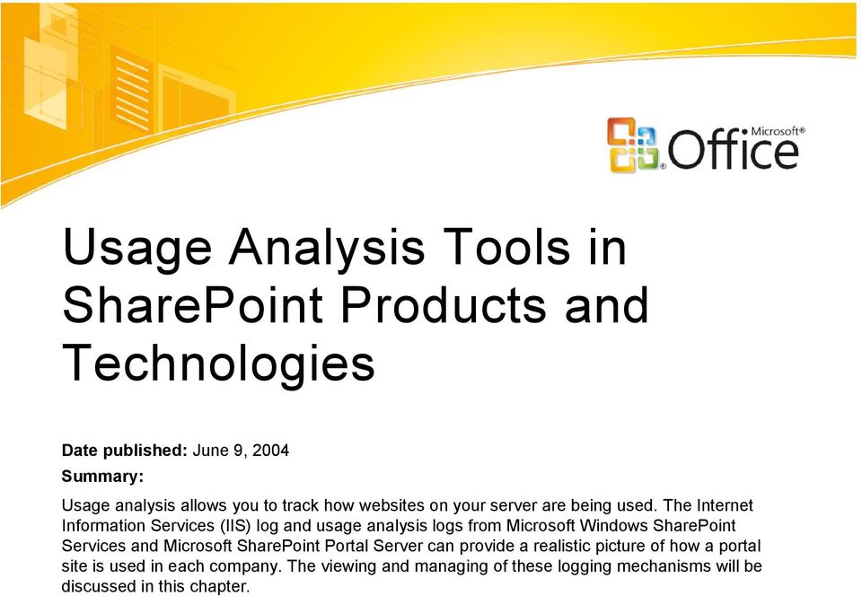 The Internet Information Services (IIS) log and usage analysis logs from Microsoft Windows SharePoint Services and