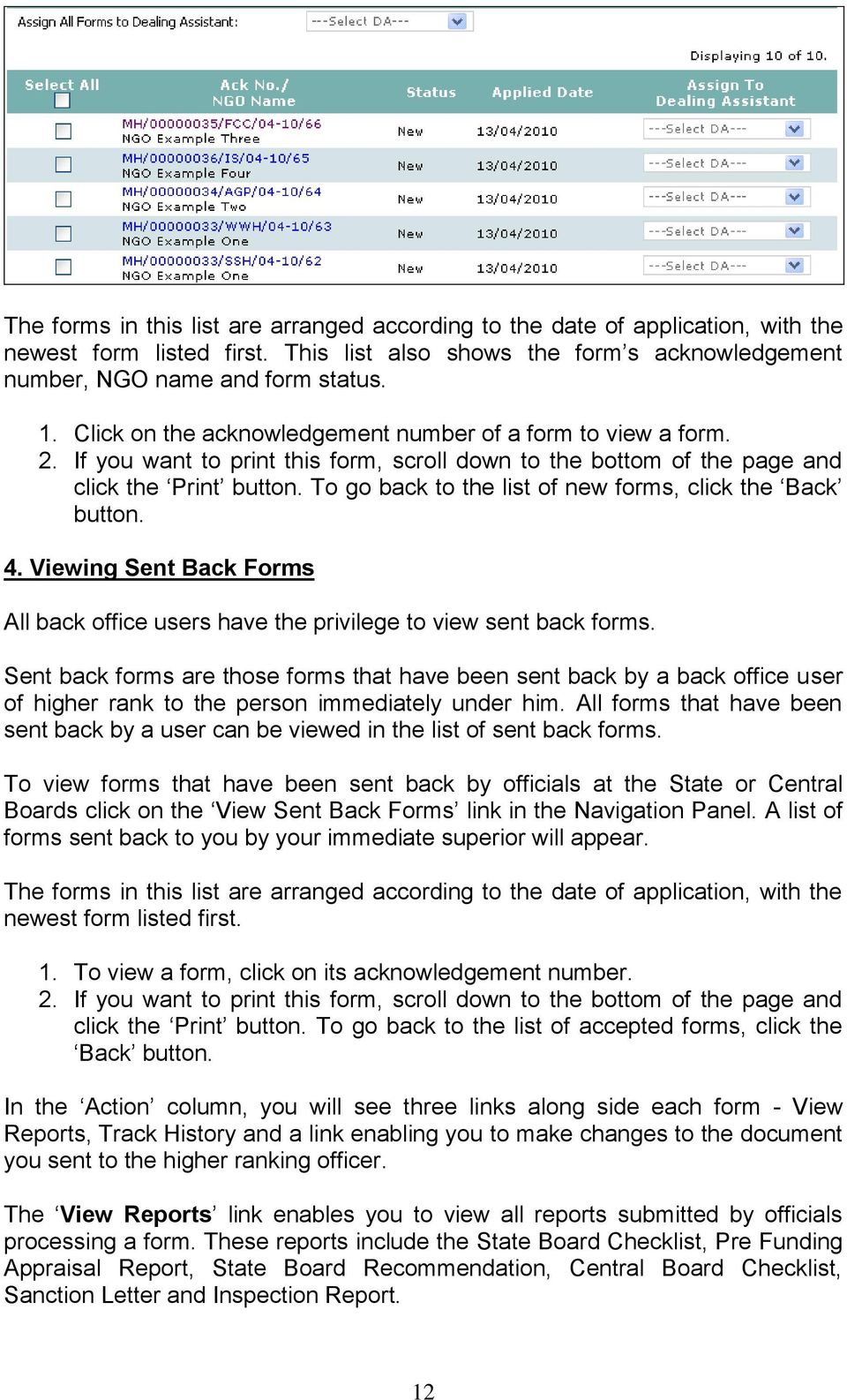 To go back to the list of new forms, click the Back button. 4. Viewing Sent Back Forms All back office users have the privilege to view sent back forms.