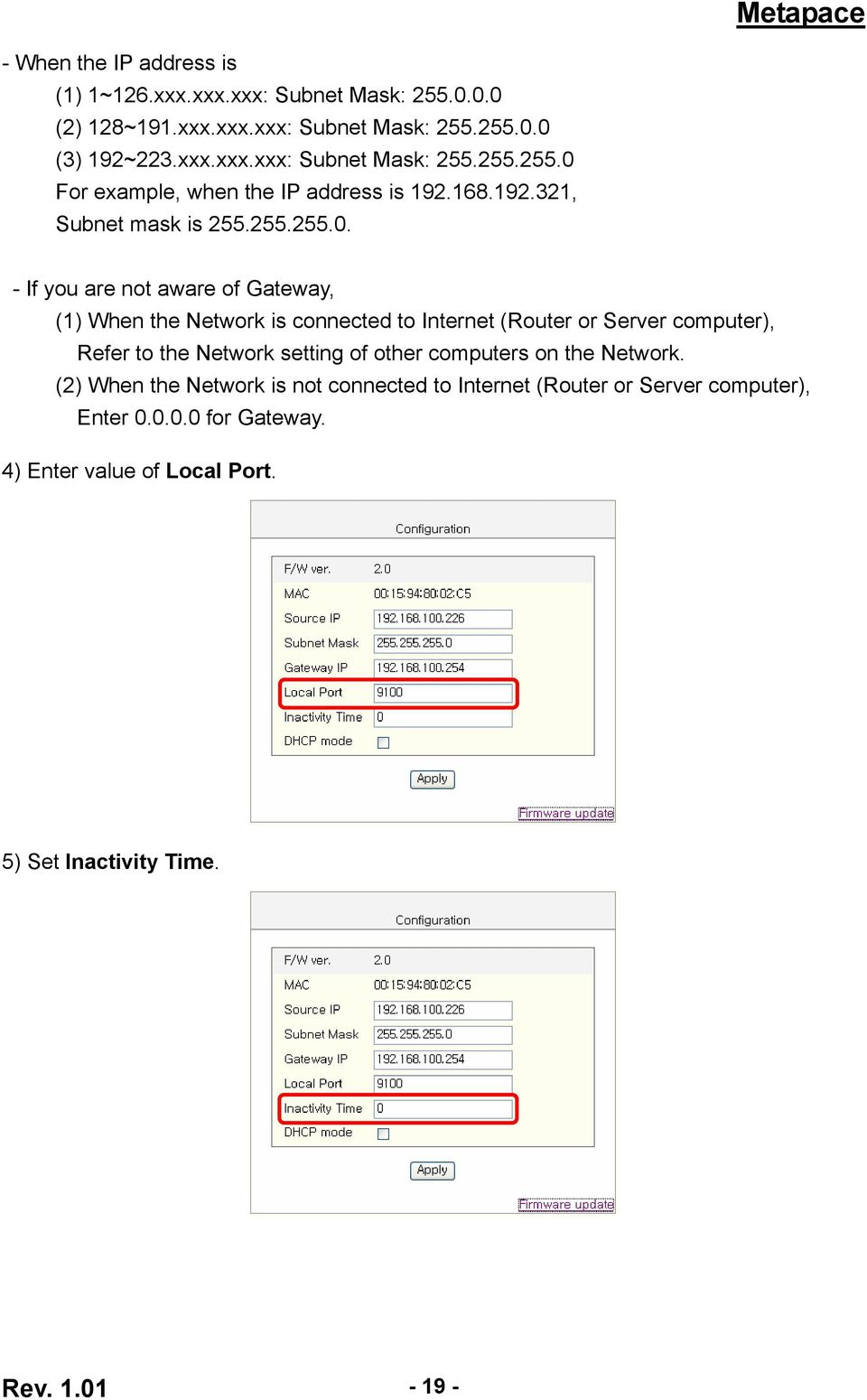 - If you are not aware of Gateway, (1) When the Network is connected to Internet (Router or Server computer), Refer to the Network setting of other