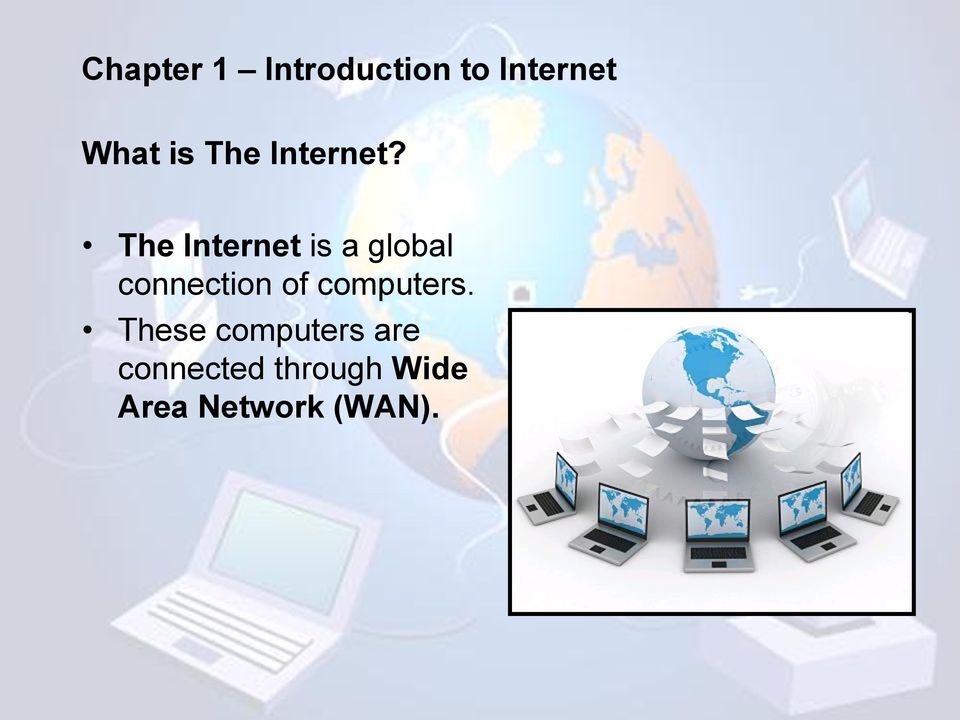 The Internet is a global connection of