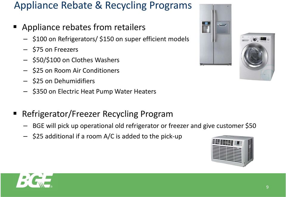 Dehumidifiers $350 on Electric Heat Pump Water Heaters Refrigerator/Freezer Recycling Program BGE will pick