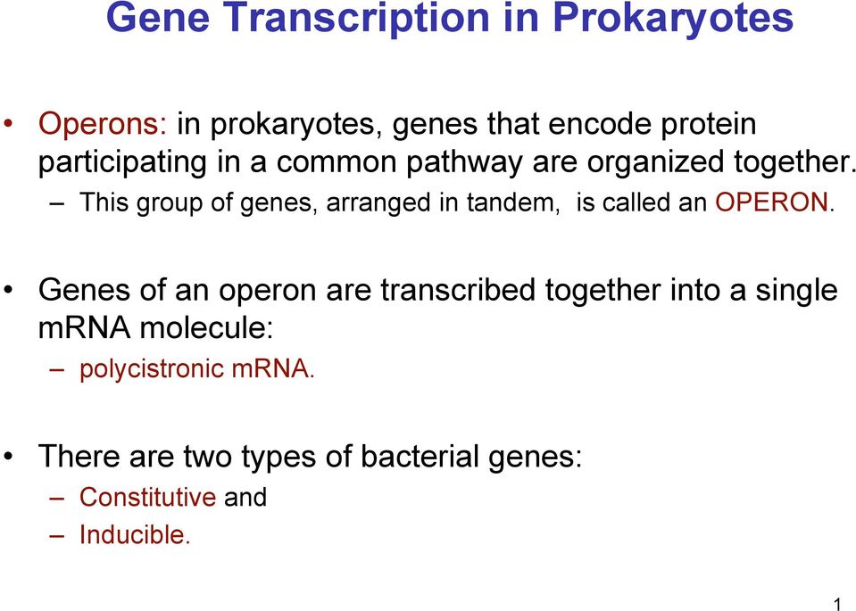 This group of genes, arranged in tandem, is called an OPERON.