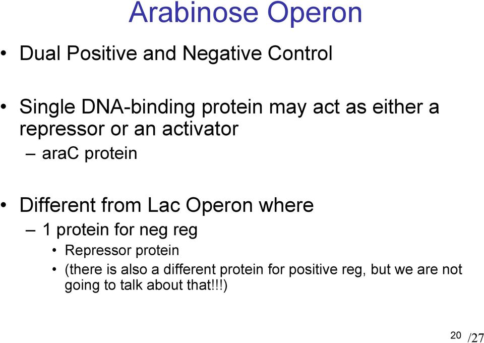 from Lac Operon where 1 protein for neg reg Repressor protein (there is also