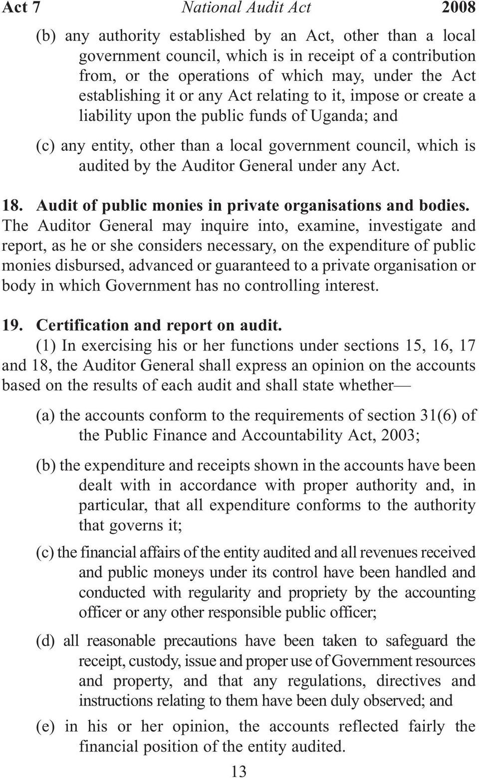 Audit of public monies in private organisations and bodies.