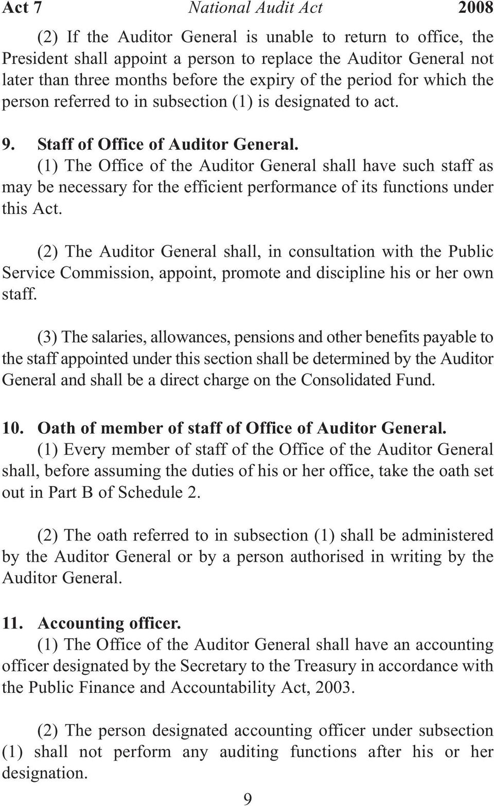 (1) The Office of the Auditor General shall have such staff as may be necessary for the efficient performance of its functions under this Act.