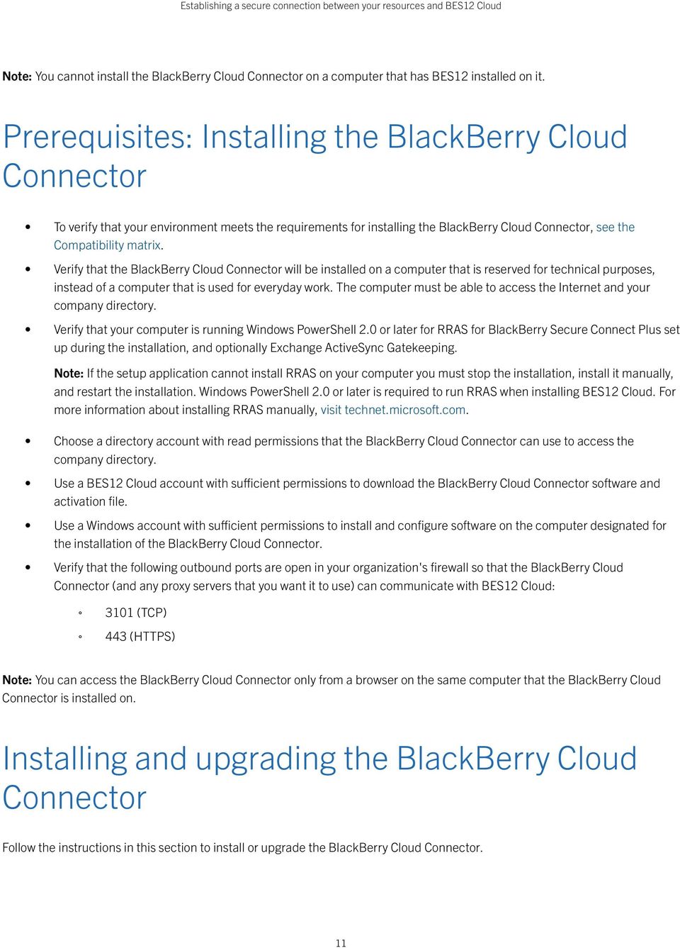 Verify that the BlackBerry Cloud Connector will be installed on a computer that is reserved for technical purposes, instead of a computer that is used for everyday work.