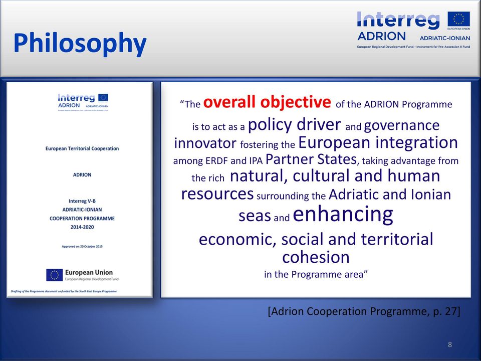 the rich natural, cultural and human resources surrounding the Adriatic and Ionian seas and enhancing