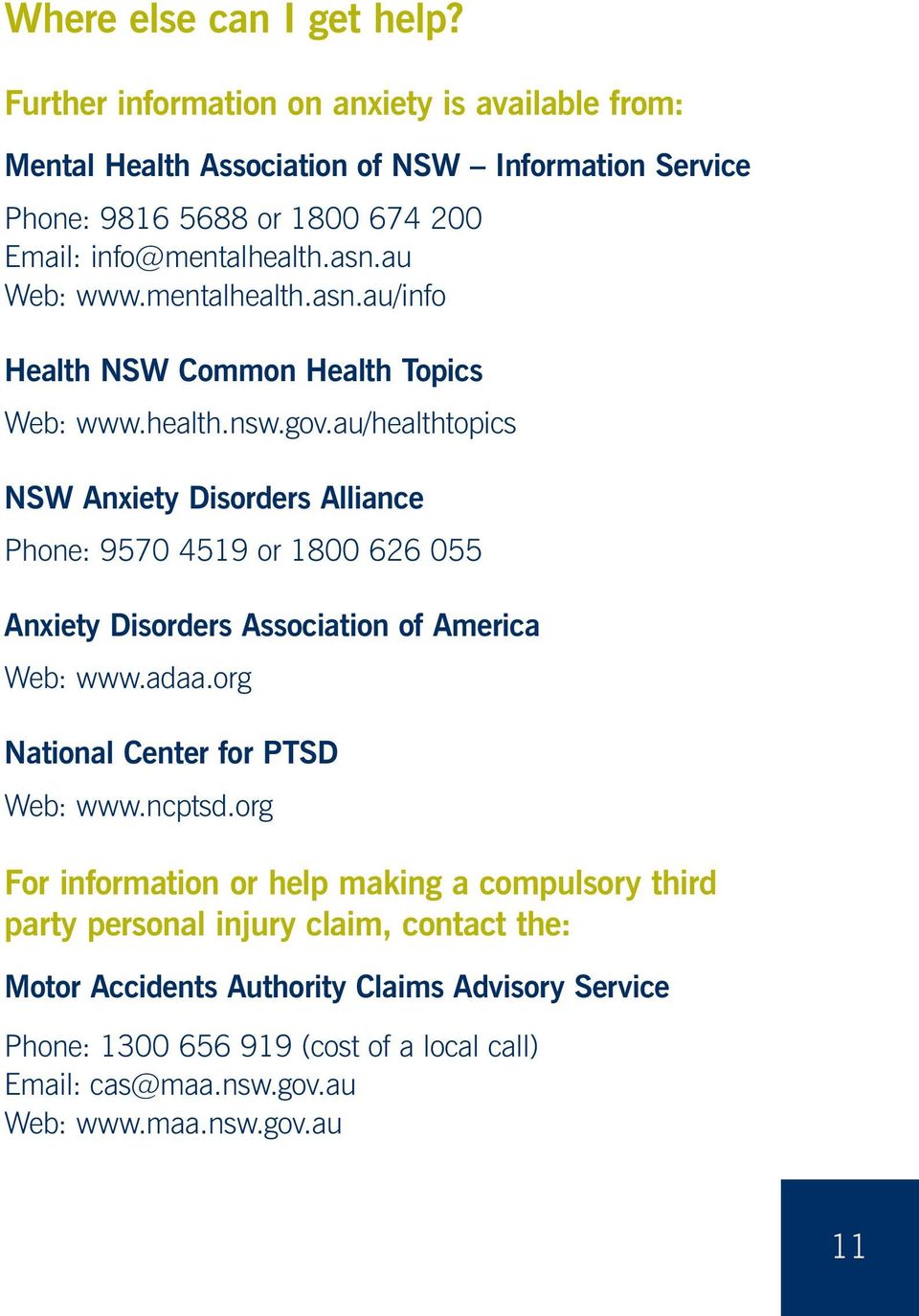 mentalhealth.asn.au/info Health NSW Common Health Topics Web: www.health.nsw.gov.