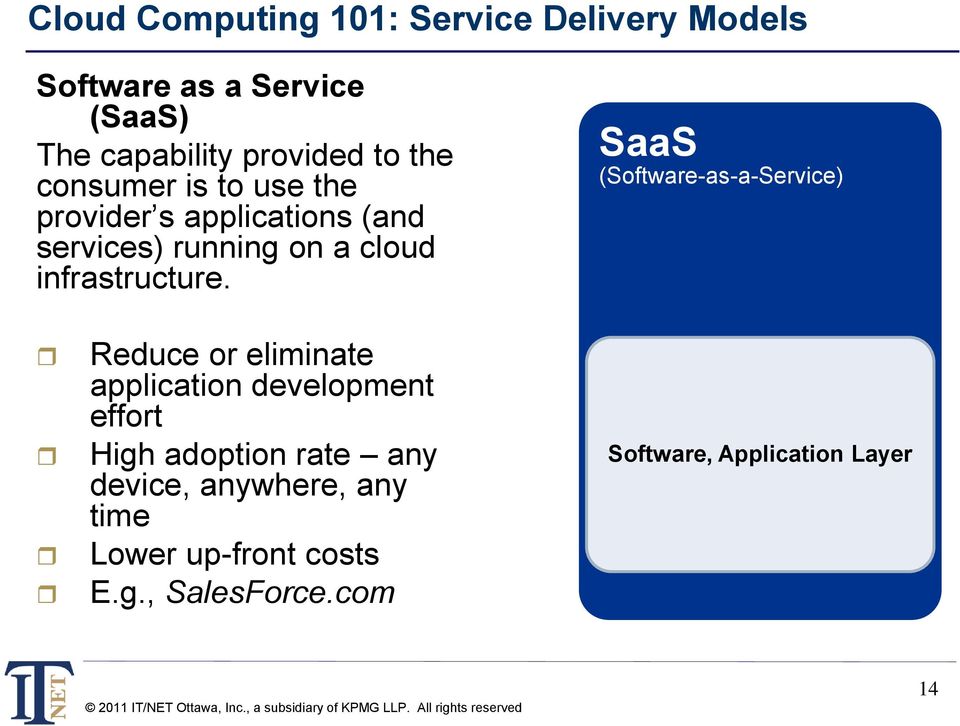 SaaS (Software-as-a-Service) Reduce or eliminate application development effort High adoption rate