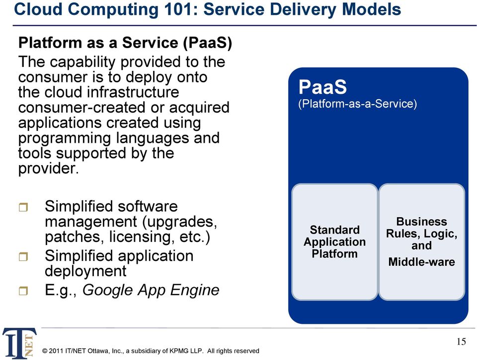supported by the provider. PaaS (Platform-as-a-Service) Simplified software management (upgrades, patches, licensing, etc.