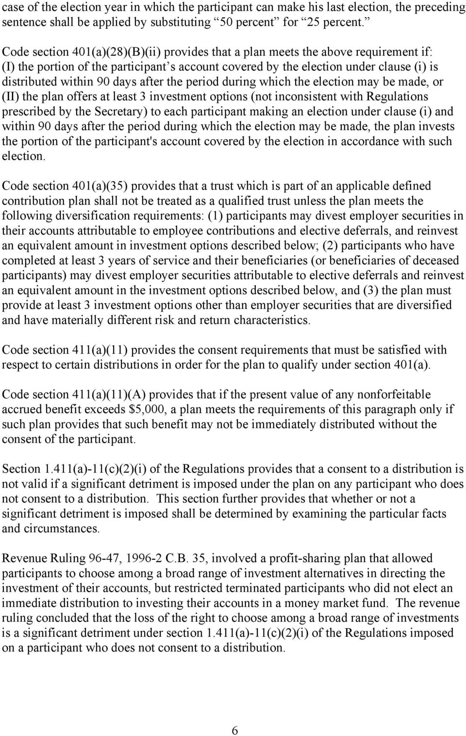 after the period during which the election may be made, or (II) the plan offers at least 3 investment options (not inconsistent with Regulations prescribed by the Secretary) to each participant