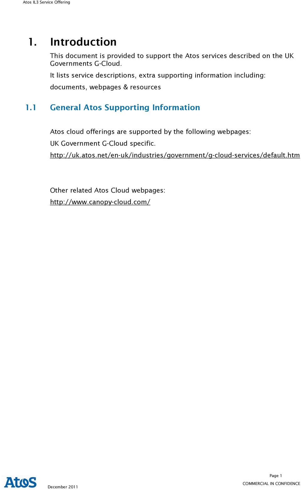 1 General Atos Supporting Information Atos cloud offerings are supported by the following webpages: UK Government G-Cloud
