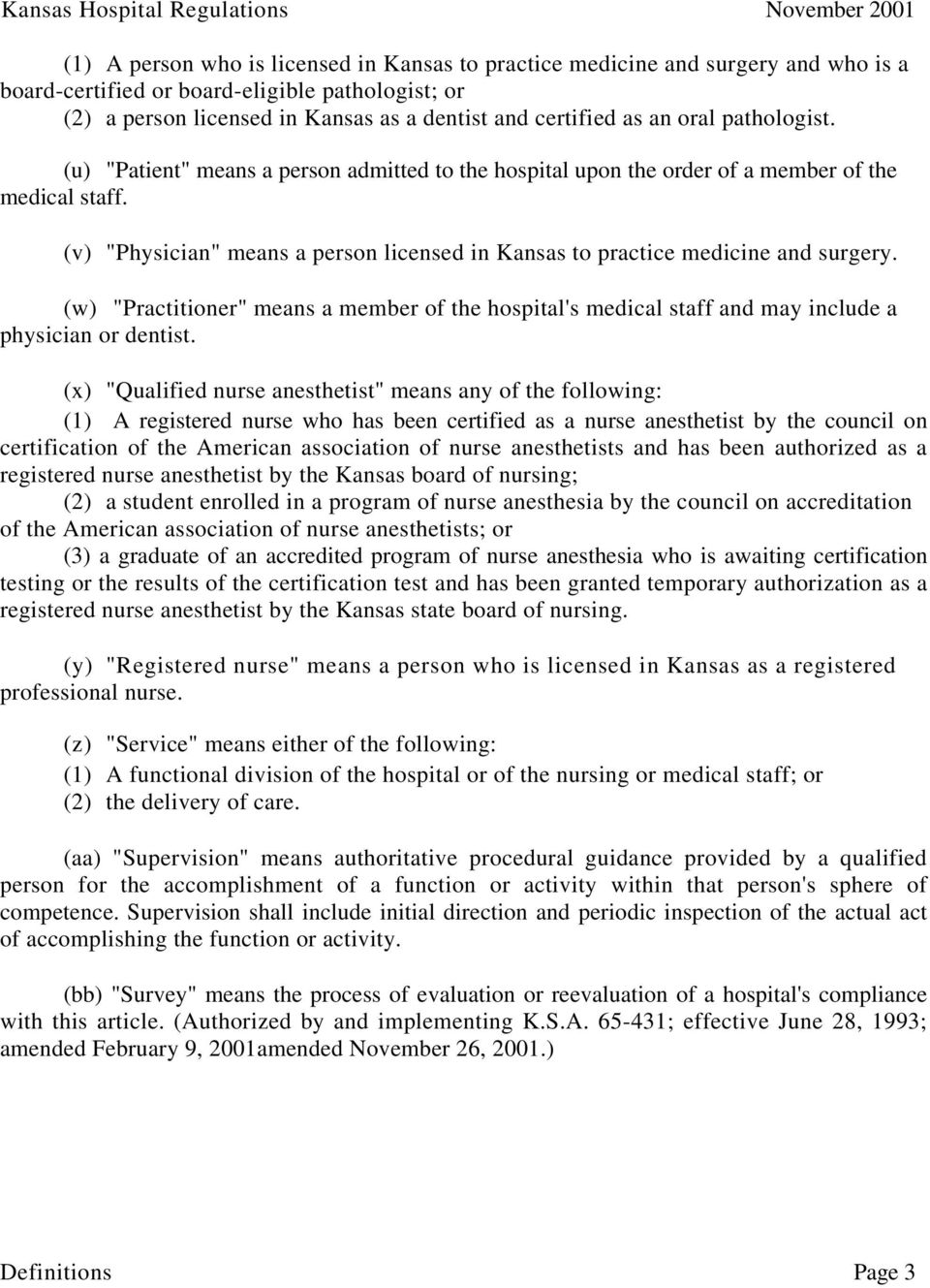 (v) "Physician" means a person licensed in Kansas to practice medicine and surgery. (w) "Practitioner" means a member of the hospital's medical staff and may include a physician or dentist.
