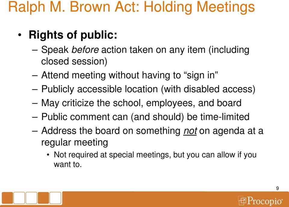 Attend meeting without having to sign in Publicly accessible location (with disabled access) May criticize the