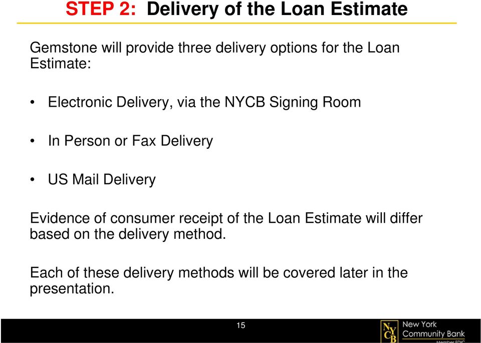Mail Delivery Evidence of consumer receipt of the Loan Estimate will differ based on the