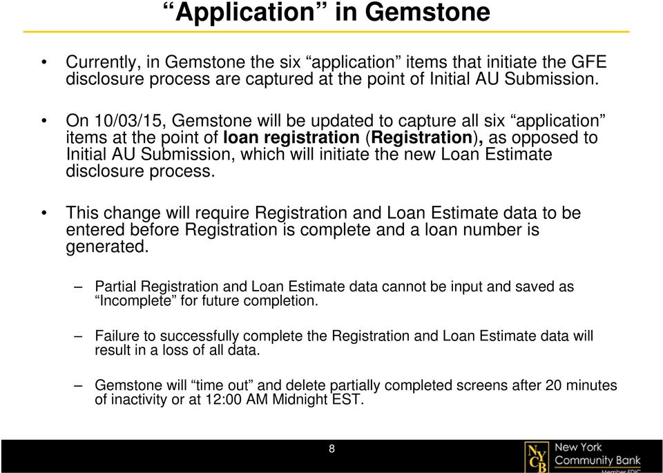 Estimate disclosure process. This change will require Registration and Loan Estimate data to be entered before Registration is complete and a loan number is generated.