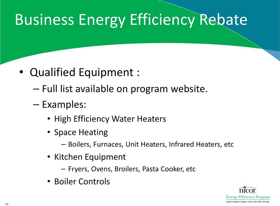 Examples: High Efficiency Water Heaters Space Heating Boilers,