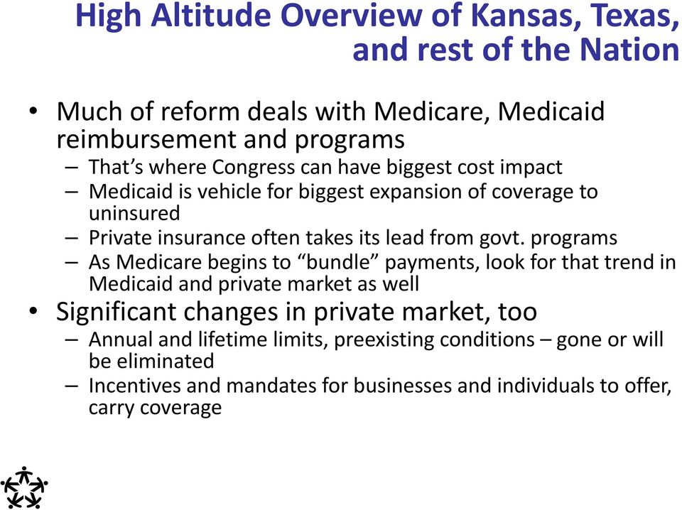 govt. programs As Medicare begins to bundle payments, look for that trend in Medicaid and private market as well Significant changes in private market,