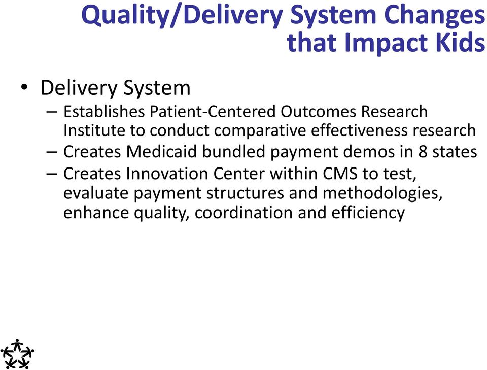 Creates Medicaid bundled payment demos in 8 states Creates Innovation Center within CMS