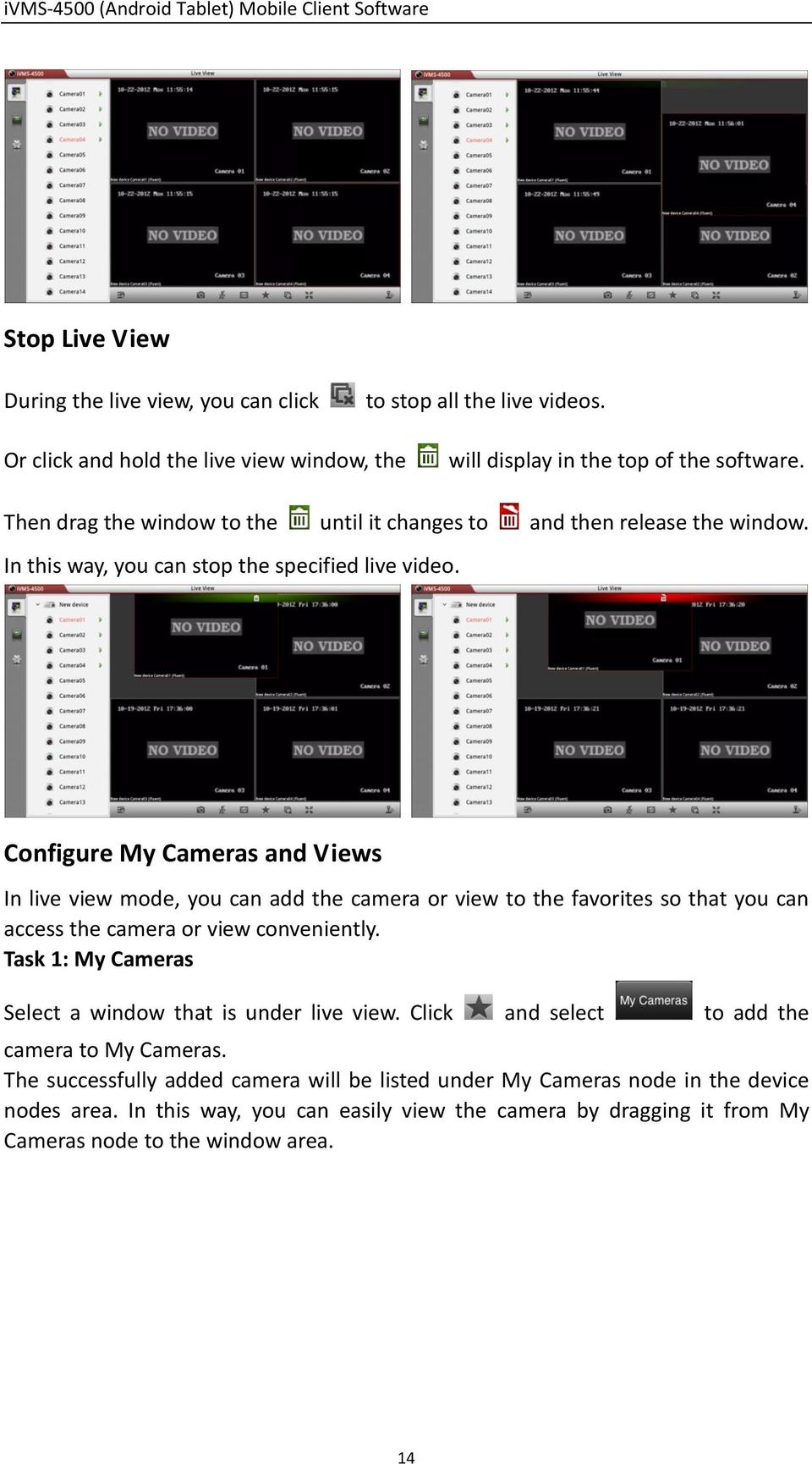 Configure My Cameras and Views In live view mode, you can add the camera or view to the favorites so that you can access the camera or view conveniently.