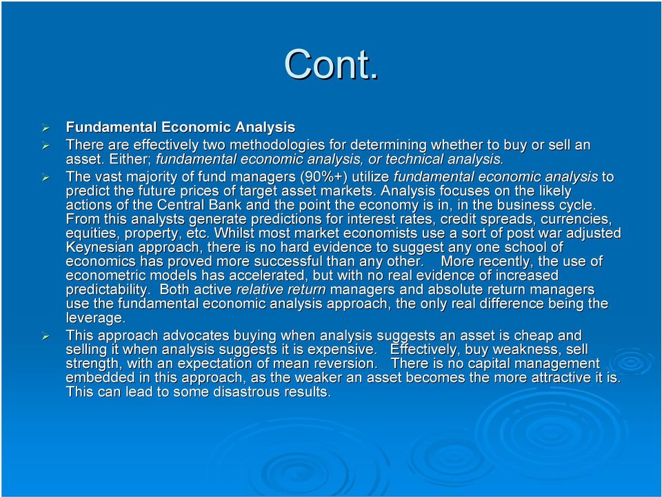 Analysis focuses on the likely actions of the Central Bank and the point the economy is in, in the business cycle.