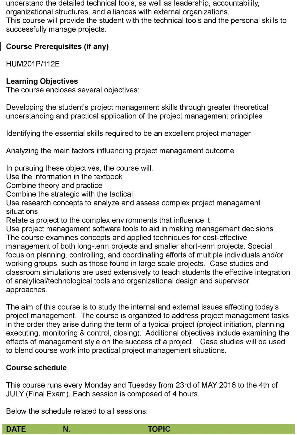 Course Prerequisites (if any) HUM201P/112E Learning Objectives The course encloses several objectives: Developing the student s project management skills through greater theoretical understanding and
