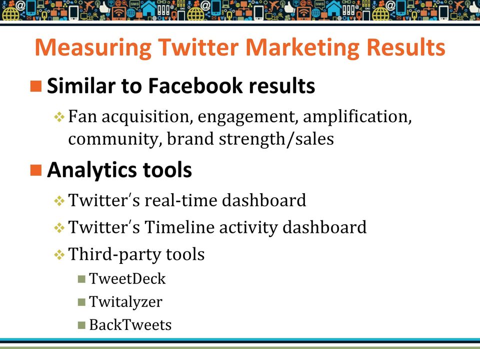 strength/sales Analytics tools Twitter s real-time dashboard Twitter