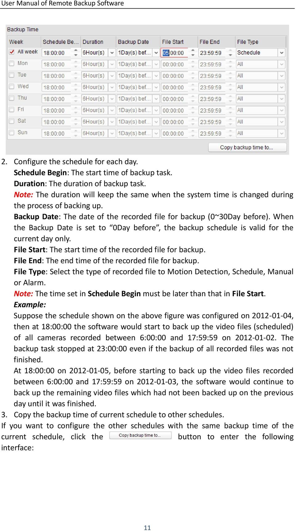When the Backup Date is set to 0Day before, the backup schedule is valid for the current day only. File Start: The start time of the recorded file for backup.