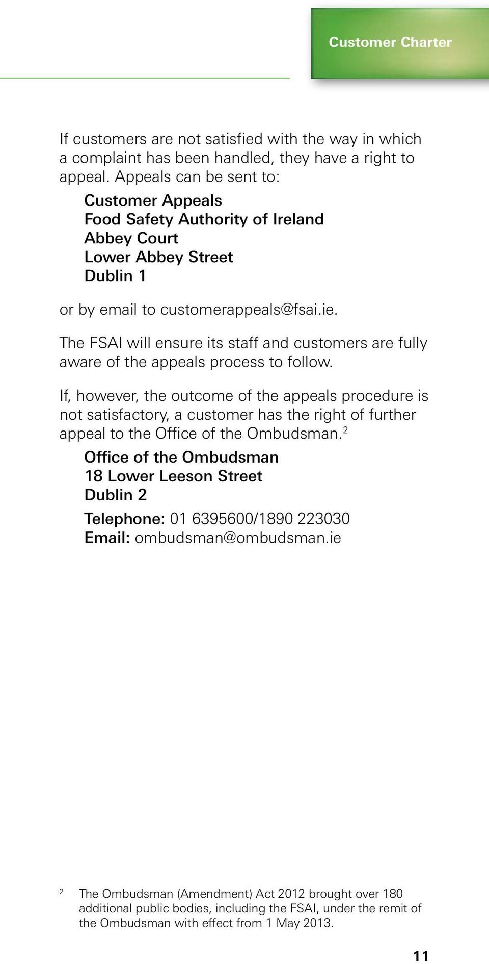 The FSAI will ensure its staff and customers are fully aware of the appeals process to follow.