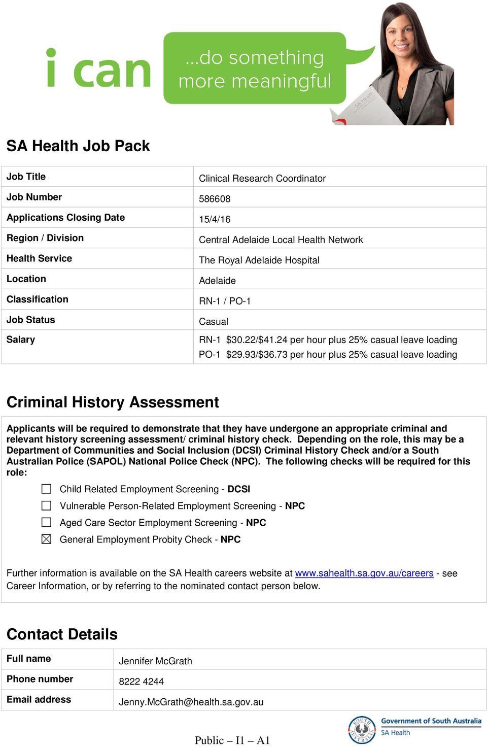 73 per hour plus 25% casual leave loading Criminal History Assessment Applicants will be required to demonstrate that they have undergone an appropriate criminal and relevant history screening