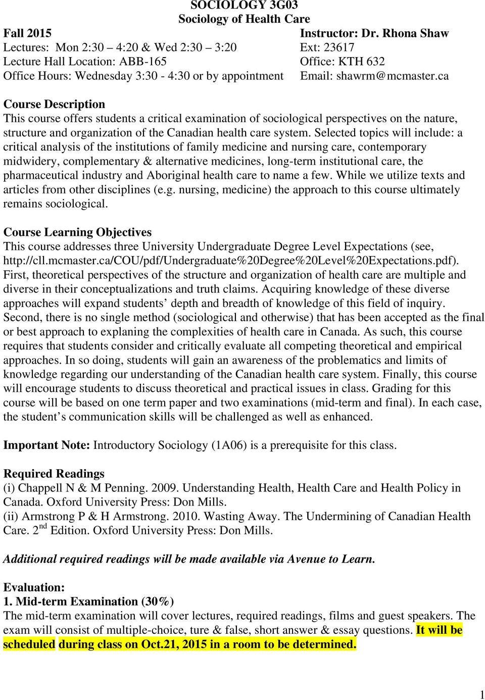 ca Course Description This course offers students a critical examination of sociological perspectives on the nature, structure and organization of the Canadian health care system.