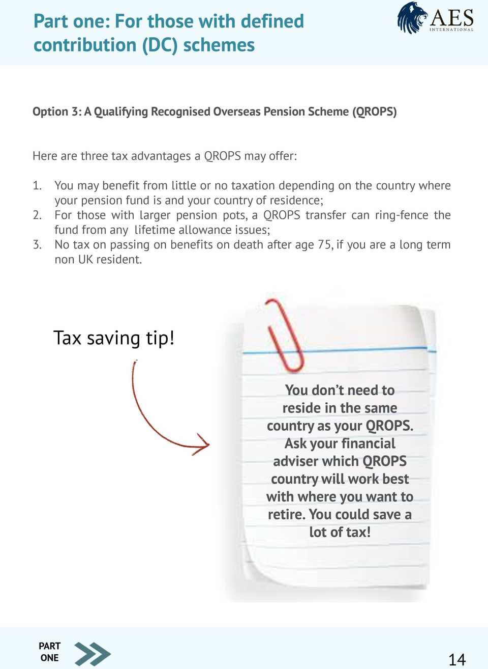 For those with larger pension pots, a QROPS transfer can ring-fence the fund from any lifetime allowance issues; 3.