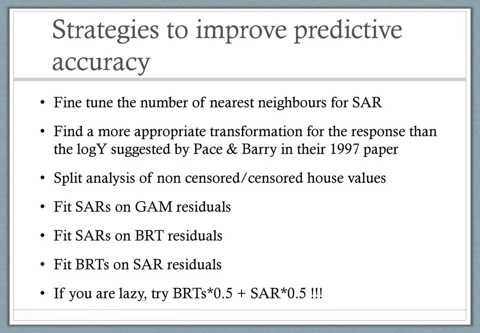 in their 1997 paper Split analysis of non censored/censored house values Fit SARs on GAM