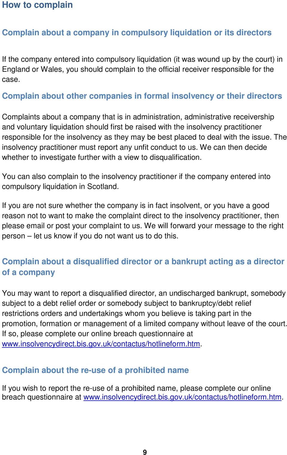 Complain about other companies in formal insolvency or their directors Complaints about a company that is in administration, administrative receivership and voluntary liquidation should first be