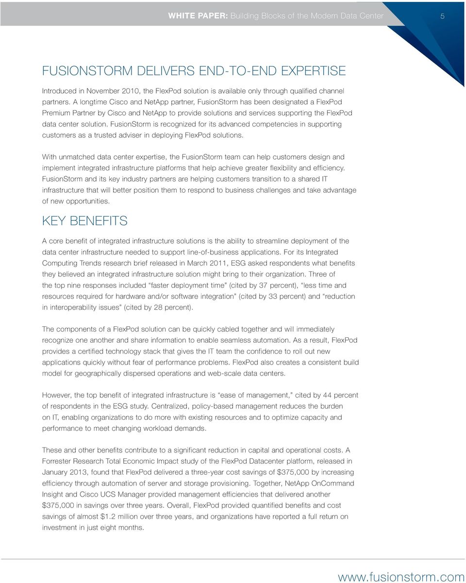 A longtime Cisco and NetApp partner, FusionStorm has been designated a FlexPod Premium Partner by Cisco and NetApp to provide solutions and services supporting the FlexPod data center solution.