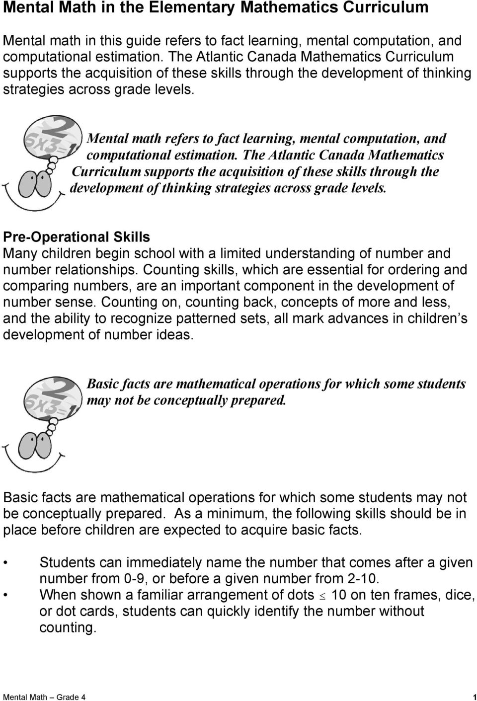 Mental math refers to fact learning, mental computation, and computational estimation.