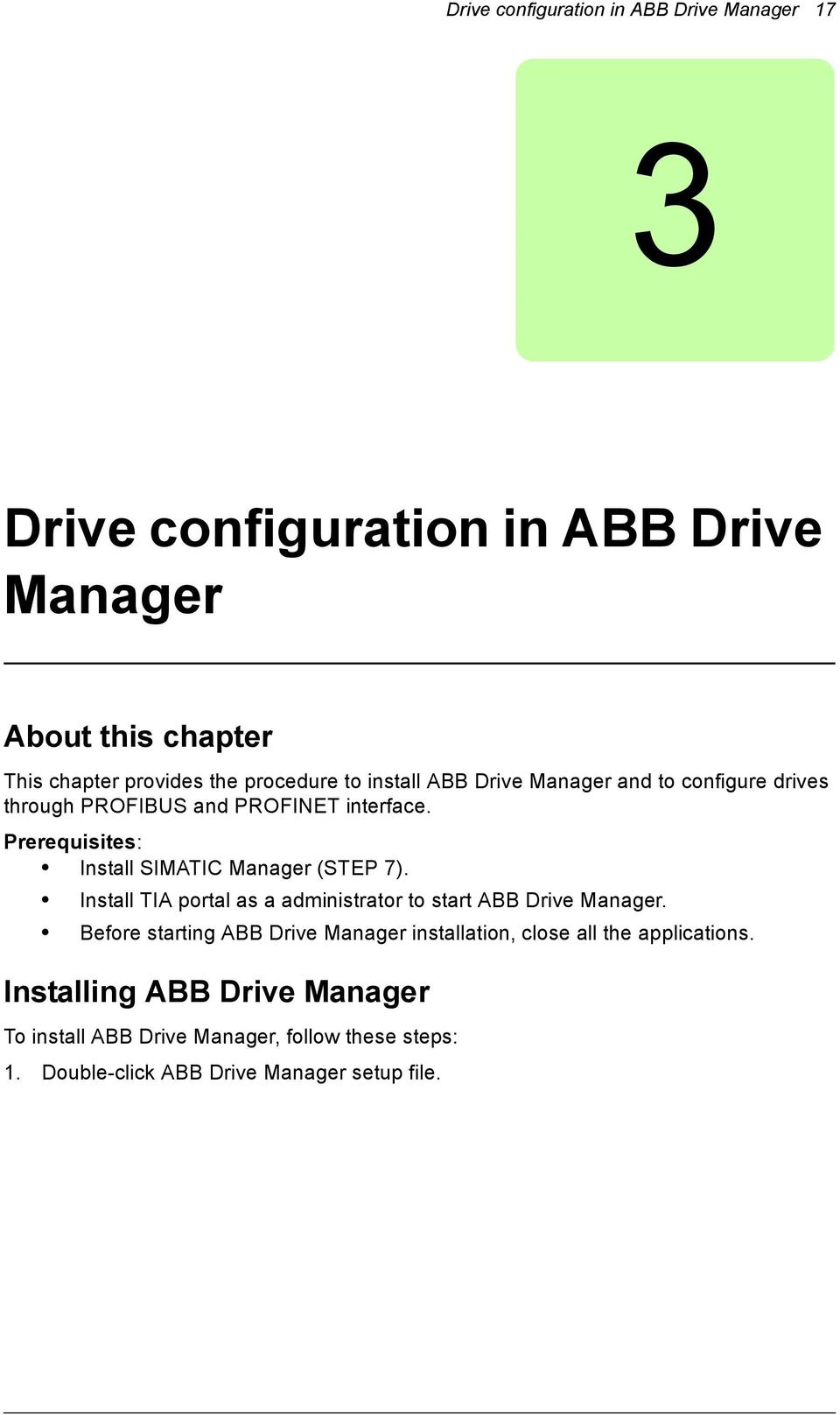 Prerequisites: Install SIMATIC Manager (STEP 7). Install TIA portal as a administrator to start ABB Drive Manager.