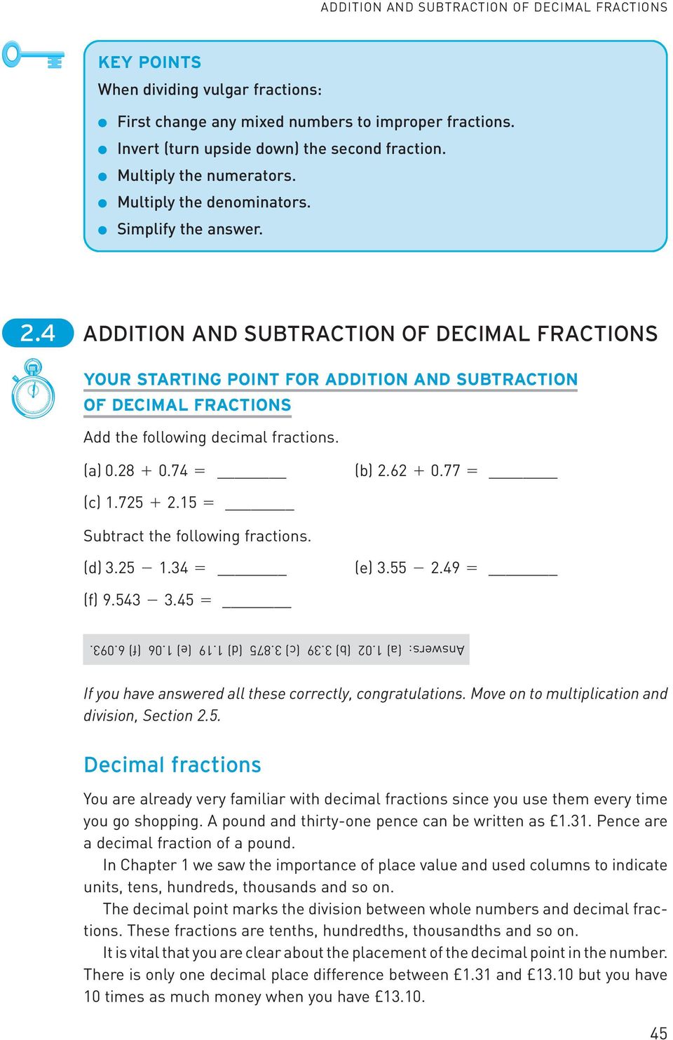 4 ADDITION AND SUBTRACTION OF DECIMAL FRACTIONS YOUR STARTING POINT FOR ADDITION AND SUBTRACTION OF DECIMAL FRACTIONS Add the following decimal fractions. (a) 0.28 + 0.74 = (b) 2.62 + 0.77 = (c).